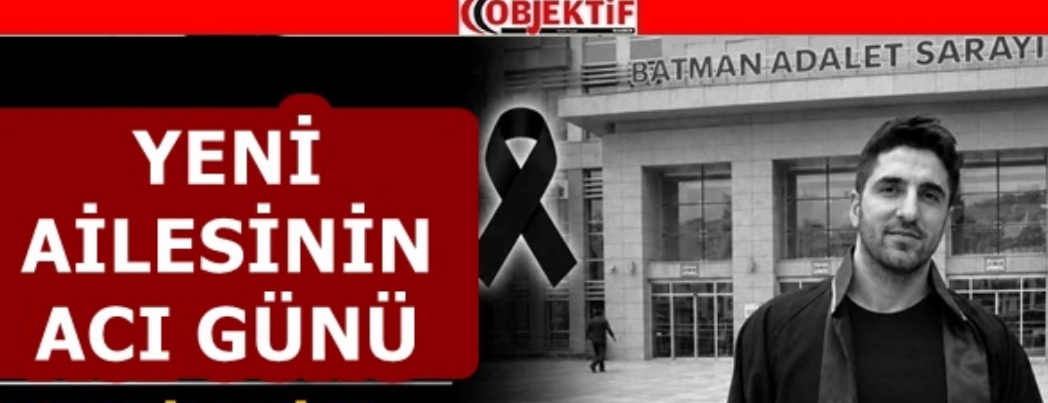 AVUKAT EMRAH YENİ VEFAT ETTİ